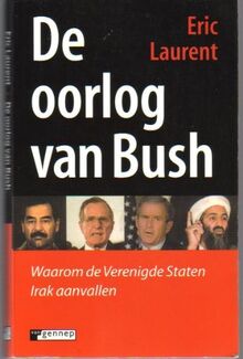 De oorlog van Bush: waarom de Verenigde Staten Irak aanvallen