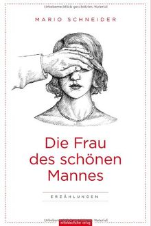 Die Frau des schönen Mannes: Erzählungen