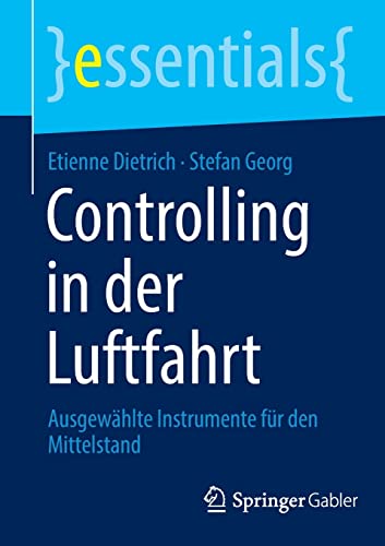 Etienne Dietrich Controlling In Der Luftfahrt, Ausgewählte Instrumente Für Den Mittelstand (essentials)