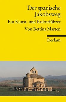 Der spanische Jakobsweg: Ein Kunst- und Kulturführer