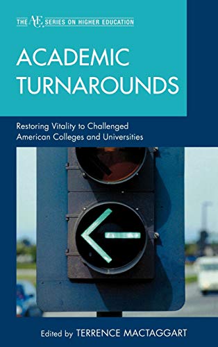 Academic Turnarounds: Restoring Vitality to Challenged American Colleges/Universities (Ace Series on Higher Education)