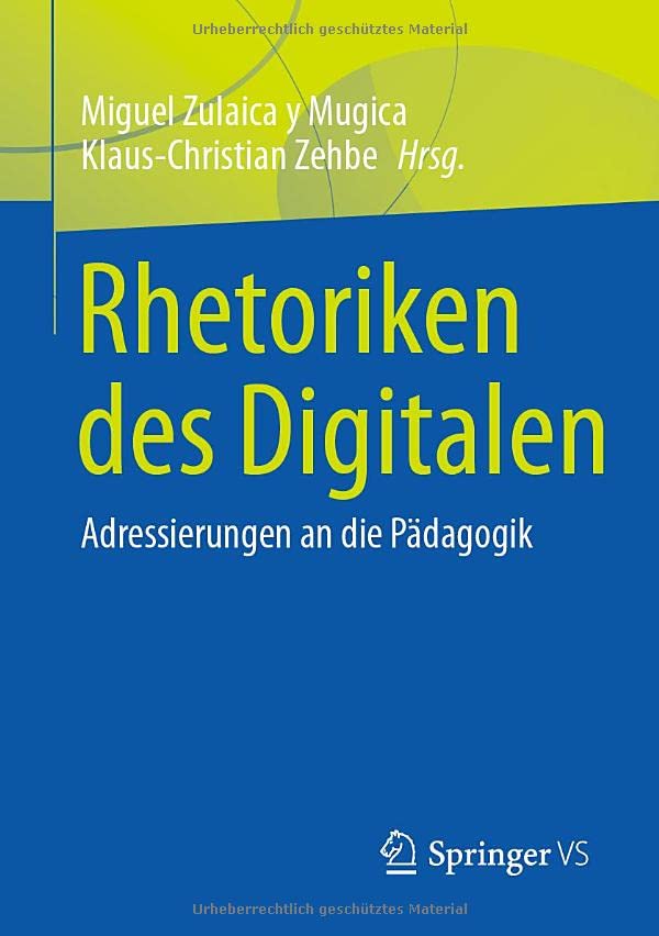 Rhetoriken des Digitalen: Adressierungen an die Pädagogik