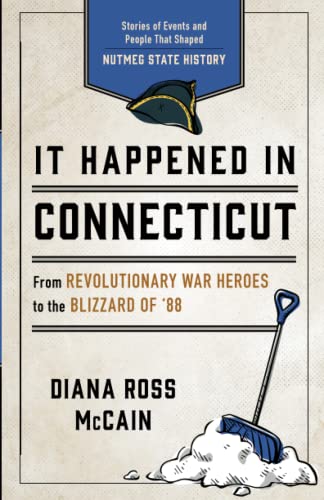 It Happened in Connecticut: Stories of Events and People That Shaped Nutmeg State History, Second Edition