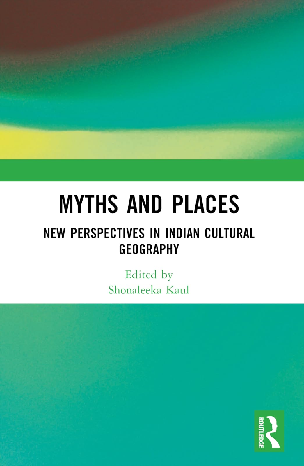 unbekannt Myths And Places, New Perspectives In Indian Cultural Geography