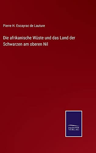 Die afrikanische Wüste und das Land der Schwarzen am oberen Nil