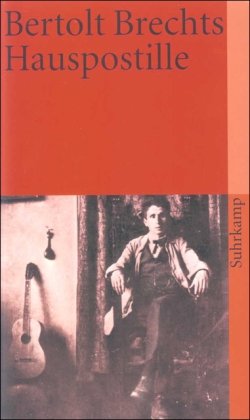 Bertolt Brechts Hauspostille: Mit Anleitungen, Gesangsnoten und einem Anhang (suhrkamp taschenbuch)