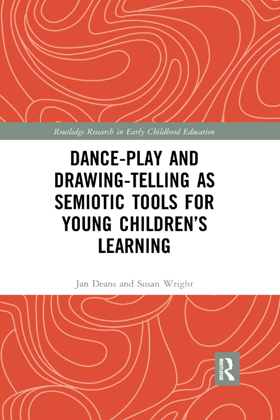 Dance-Play and Drawing-Telling as Semiotic Tools for Young Children’s Learning (Routledge Research in Early Childhood Education)
