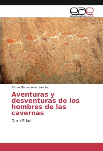 Aventuras y desventuras de los hombres de las cavernas: Dura Edad