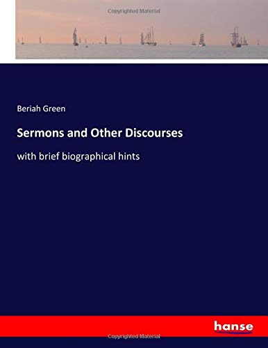 Sermons and Other Discourses: with brief biographical hints