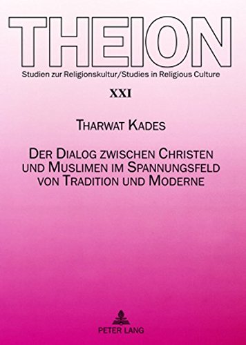 Der Dialog zwischen Christen und Muslimen im Spannungsfeld von Tradition und Moderne (Theion)