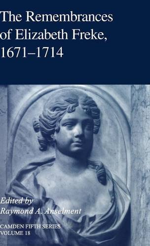 The Remembrances of Elizabeth Freke 1671–1714 (Camden Fifth Series, Band 18)