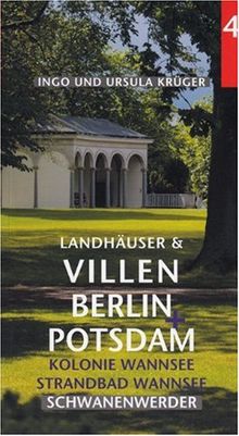 Landhäuser und Villen in Berlin & Potsdam Nr. 4: Kolonie Wannsee - Strandbad - Schwanenwerder