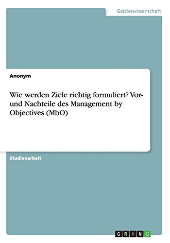 Wie werden Ziele richtig formuliert? Vor- und Nachteile des Management by Objectives (MbO)
