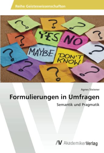 Formulierungen in Umfragen: Semantik und Pragmatik
