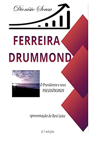 Ferreira Drummond-O Presidente e os seus Pseudónimos: Palavras de apresentação de Reis Leite
