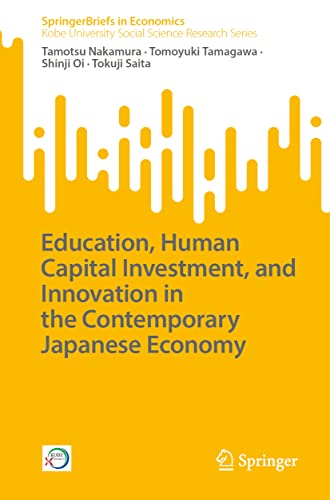 Education, Human Capital Investment, and Innovation in the Contemporary Japanese Economy (SpringerBriefs in Economics)