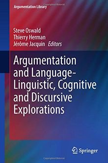 Argumentation and Language ― Linguistic, Cognitive and Discursive Explorations (Argumentation Library, Band 32)