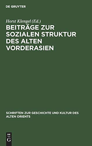 Beiträge zur sozialen Struktur des Alten Vorderasien (Schriften zur Geschichte und Kultur des Alten Orients, 1, Band 1)