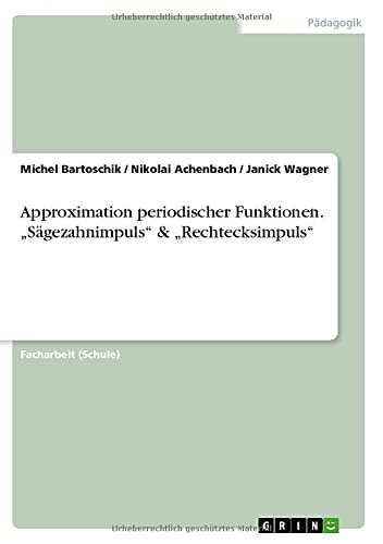 Approximation periodischer Funktionen. Sägezahnimpuls & Rechtecksimpuls