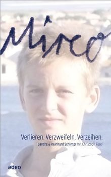 Mirco: Verlieren. Verzweifeln. Verzeihen