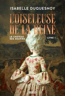 Le château des soupirs. Vol. 1. L'oiseleuse de la reine