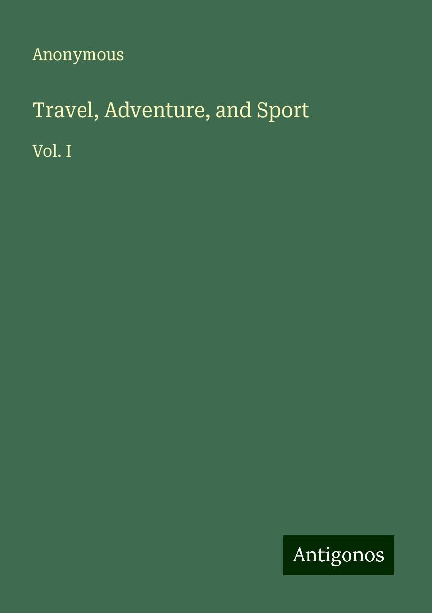Travel, Adventure, and Sport: Vol. I