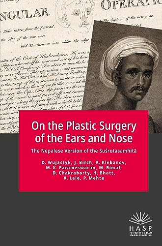 On the Plastic Surgery of the Ears and Nose: The Nepalese Version of the Suśrutasaṃhitā: The Nepalese Version of the Su¿rutasa¿hit¿