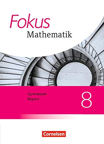 Fokus Mathematik   Fokus Mathematik - Bayern - Ausgabe 2017 - 8 Jahrgangsstufe - Friedrich Kammermeyer Gerd Birner Johannes Almer Jürgen Zechel Jürgen Sauer Gebunden
