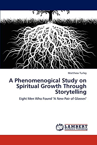 A Phenomenogical Study on Spiritual Growth Through Storytelling: Eight Men Who Found A New Pair of Glasses