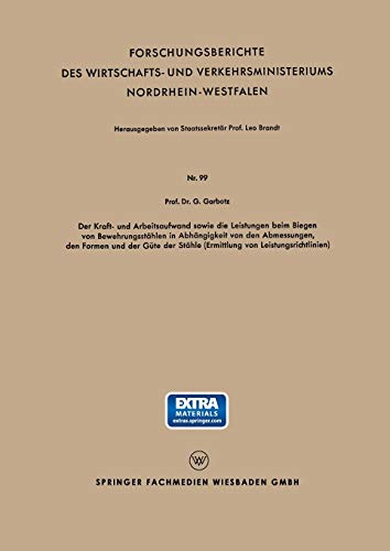 Der Kraft - und Arbeitsaufwand sowie die Leistungen beim Biegen von Bewehrungsstählen in Abh#x00E4;ngigkeit von den Abmessungen, den Formen und der ... des Rheinischen Museumsamtes, 99, Band 99)
