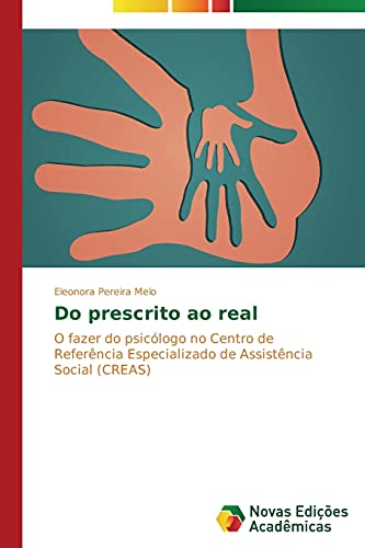 Do prescrito ao real: O fazer do psicólogo no Centro de Referência Especializado de Assistência Social (CREAS)