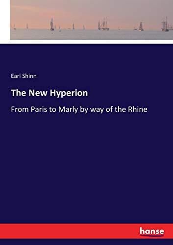 The New Hyperion: From Paris to Marly by way of the Rhine