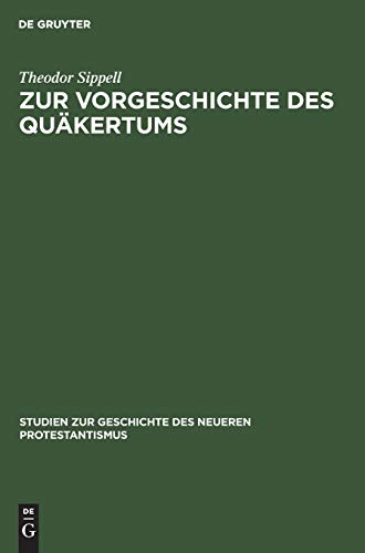 Zur Vorgeschichte des Quäkertums (Studien zur Geschichte des neueren Protestantismus, 12)