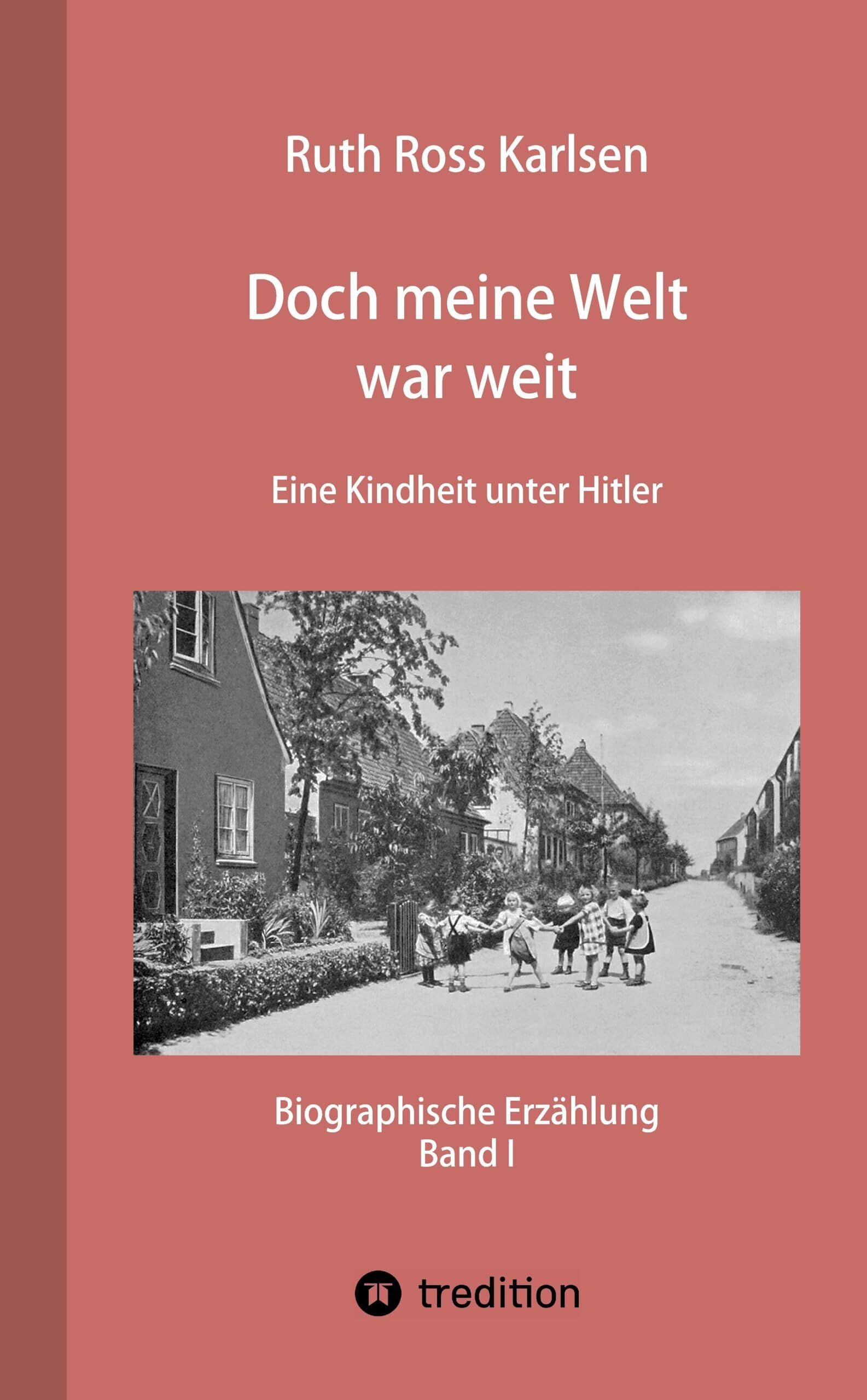 Doch meine Welt war weit (Band I)