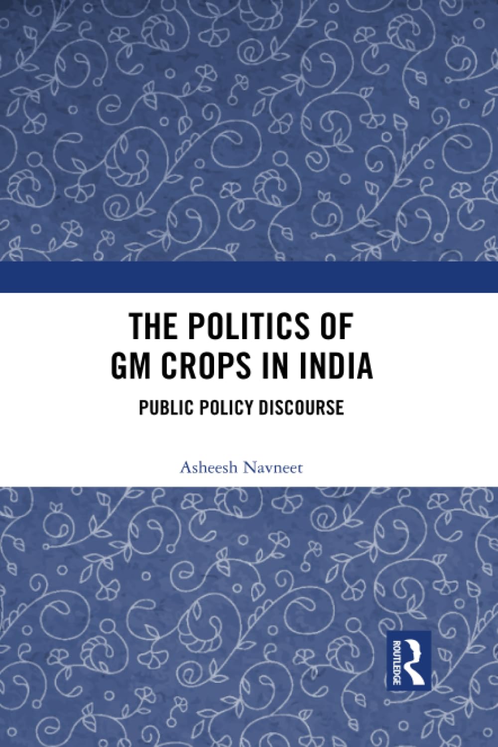 The Politics of GM Crops in India: Public Policy Discourse