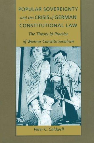 Popular Sovereignty and the Crisis of German Constitutional Law: The Theory and Practice of Weimar Constitutionalism