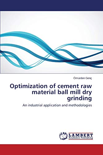 Optimization of cement raw material ball mill dry grinding: An industrial application and methodologies