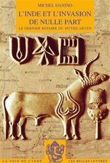 L'Inde et l'invasion de nulle part : le dernier repère du mythe aryen