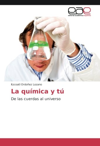 La química y tú: De las cuerdas al universo