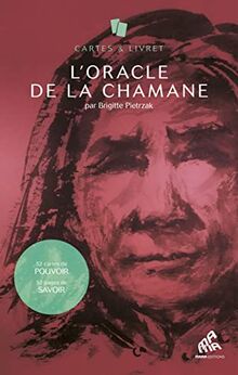 L'oracle de la chamane : 52 cartes de pouvoir, 52 pages de savoir