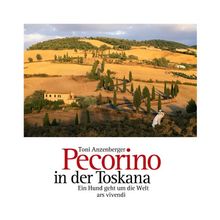 Pecorino in der Toskana. Ein Hund geht um die Welt von Anzenberger, Toni | Buch | Zustand gut