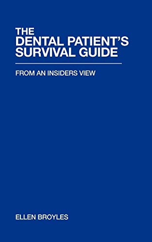 The Dental Patient's Survival Guide: From An Insiders View