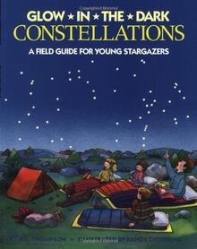 Glow-in-the-Dark Constellations: A Field Guide for Young Stargazers