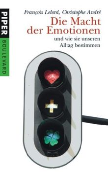 Die Macht der Emotionen: und wie sie unseren Alltag bestimmen von Lelord, François, André, Christophe | Buch | Zustand gut