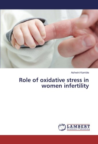 Role of oxidative stress in women infertility