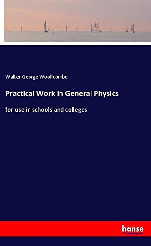 Practical Work in General Physics: for use in schools and colleges