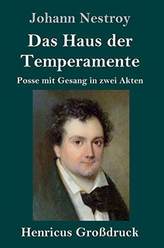 Das Haus der Temperamente (Großdruck): Posse mit Gesang in zwei Akten