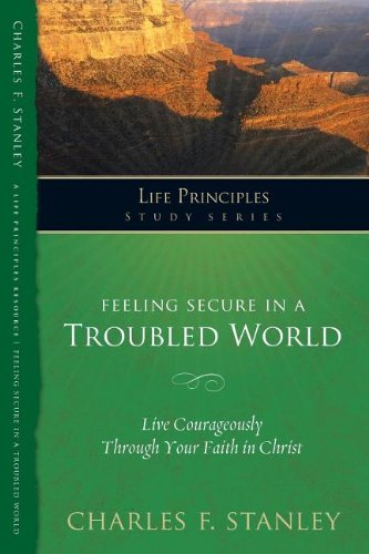 Feeling Secure in a Troubled World (Life Principles Study Series)