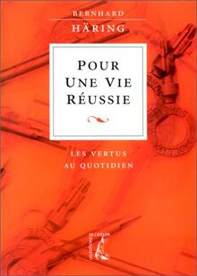 Pour une vie réussie : les vertus au quotidien