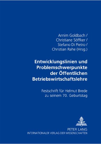Entwicklungslinien und Problemschwerpunkte der Öffentlichen Betriebswirtschaftslehre: Festschrift für Helmut Brede zu seinem 70. Geburtstag